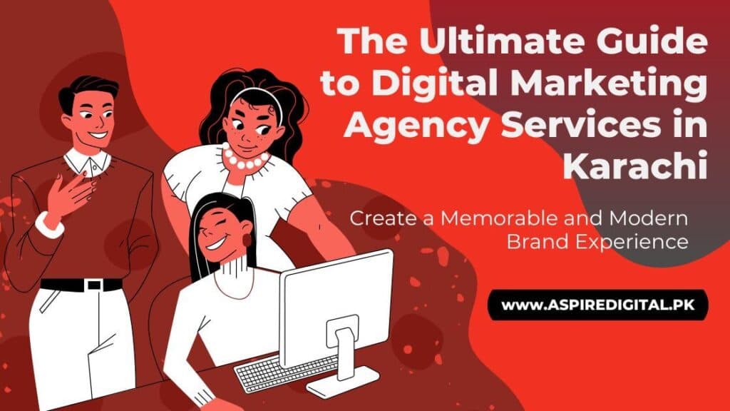 The Ultimate Guide to Digital Marketing Agency Services in Karachi