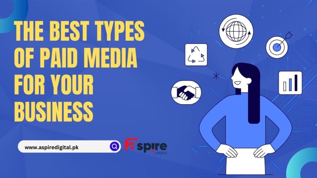 The Best Types of Paid Media for Your Business