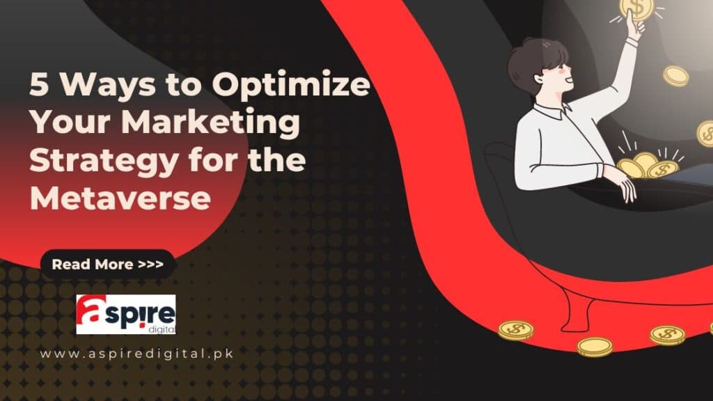 5 Ways to Optimize Your Marketing Strategy for the Metaverse
