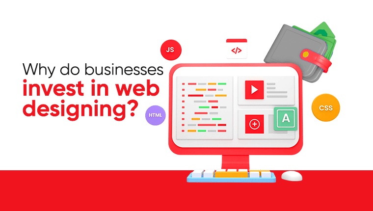 Why Do Businesses Invest in Web Designing?