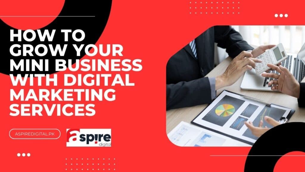 How to Grow Your Mini Business With Digital Marketing Services
