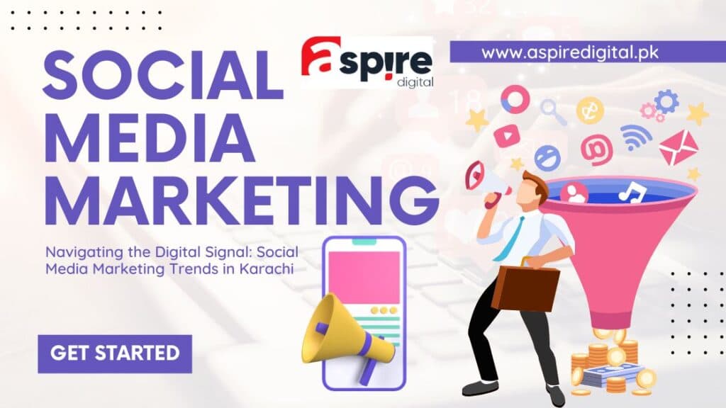 Navigating the Digital Signal: Social Media Marketing Trends in Karachi