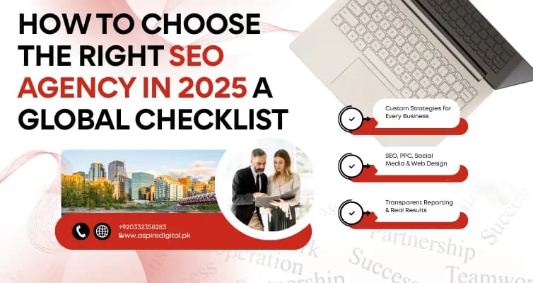 How to Choose the Right SEO Agency in 2025: A Global Checklist
