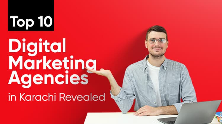 Top 10 Digital Marketing Agencies in Karachi Revealed