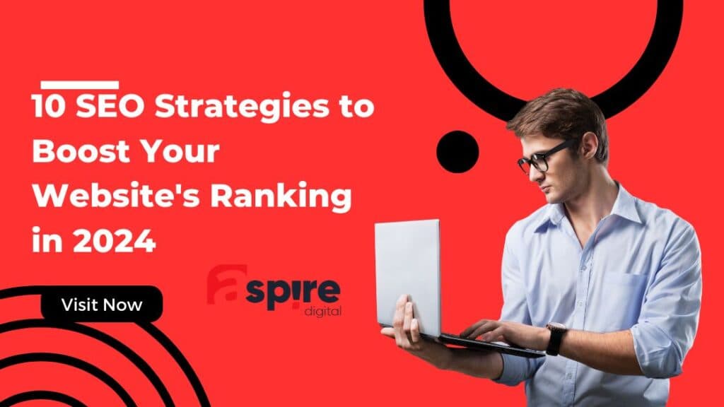 10 SEO Strategies to Boost Your Website's Ranking in 2024