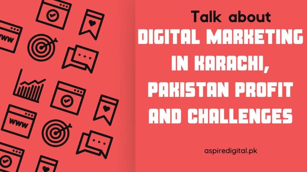 Digital Marketing in Karachi, Pakistan: Profit and Challenges