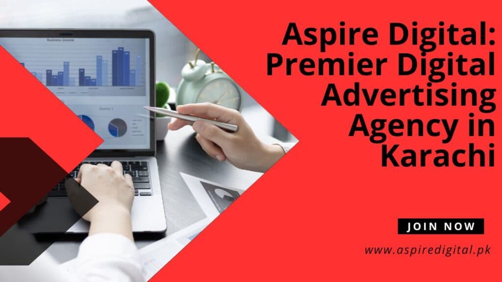 Aspire Digital: Premier Digital Advertising Agency in Karachi