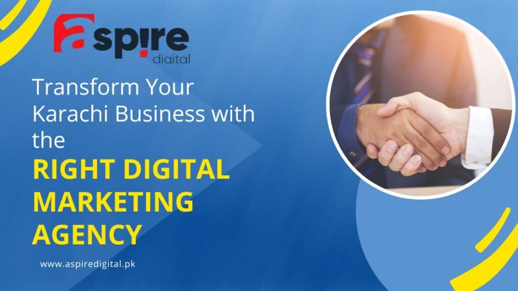 Transform Your Karachi Business with the Right Digital Marketing Agency