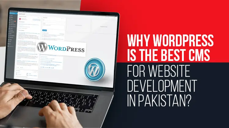 Why WordPress is the Best CMS for Website Development in Pakistan