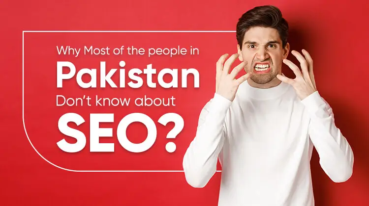 Why Most of the People in Pakistan Don't Know about SEO?