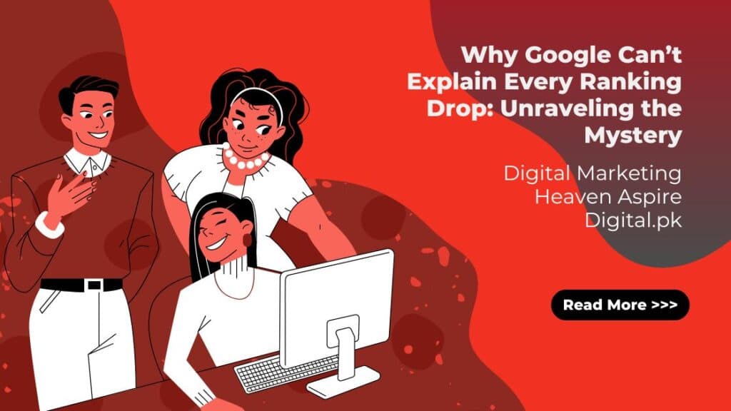 Why Google Can’t Explain Every Ranking Drop: Unraveling the Mystery