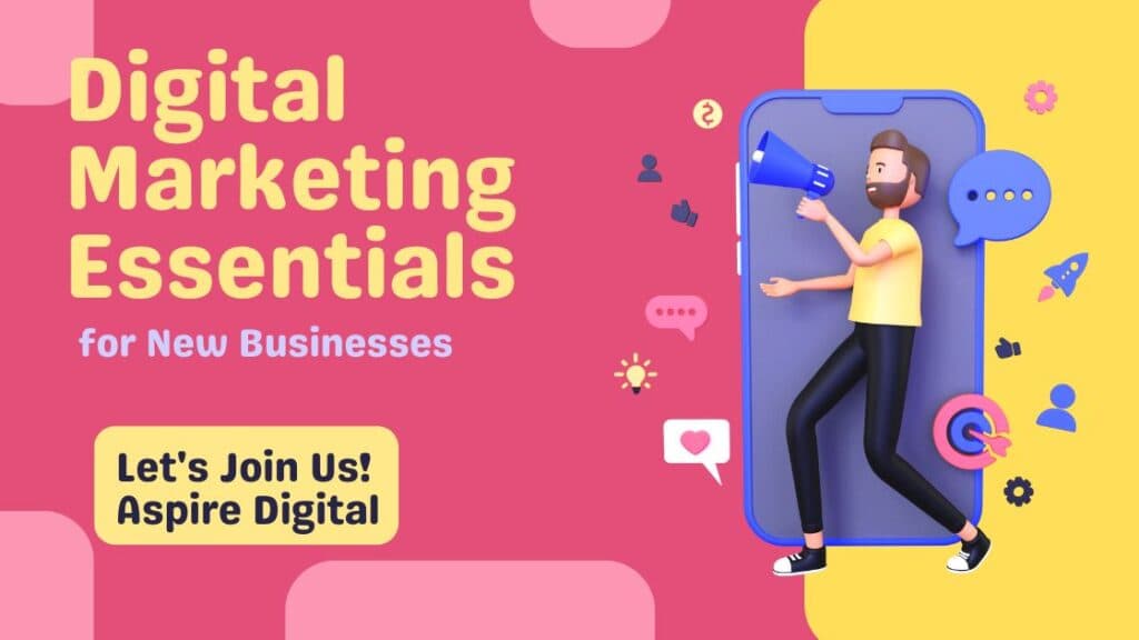 Digital Marketing Essentials for New Businesses: Start Strong, Grow Fast